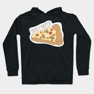 Stay Cheesy Pizza Pun Hoodie